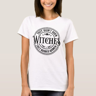 They Didn't Burn Witches T-Shirt
