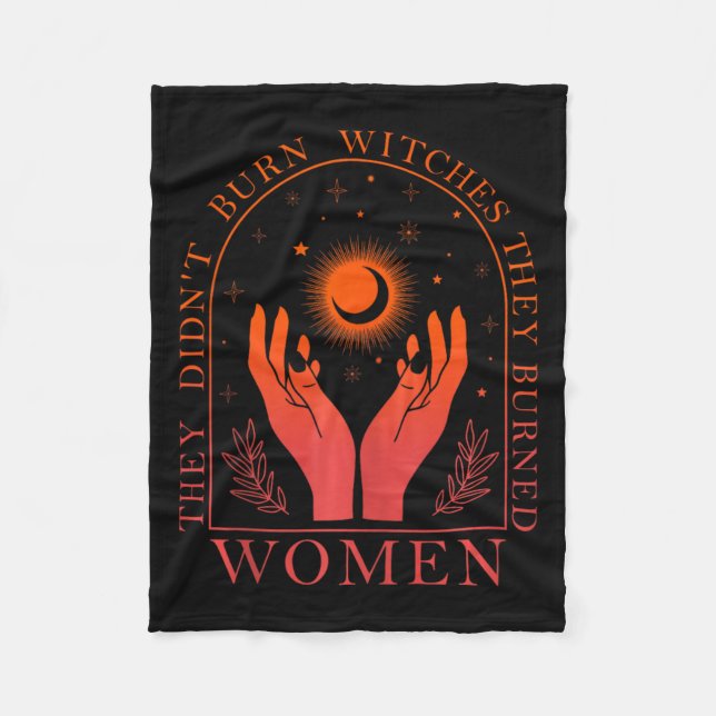 They Didn't Burn Witches They Burned Women Feminis Fleece Blanket (Front)