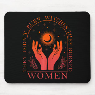 They Didn't Burn Witches They Burned Women Feminis Mouse Mat