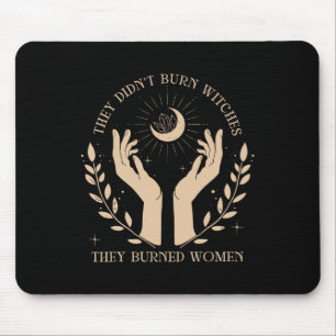They Didn't Burn Witches They Burned Women Hallowe Mouse Mat