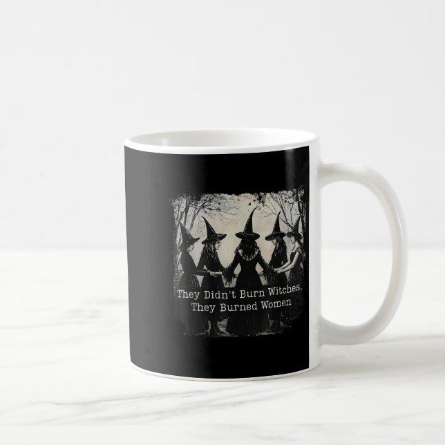 They Didnt Burn Witches They Burned Women Hallowee Coffee Mug (Right)