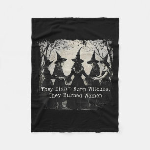 They Didnt Burn Witches They Burned Women Hallowee Fleece Blanket