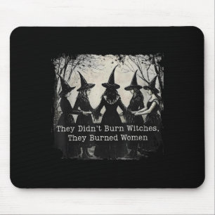 They Didnt Burn Witches They Burned Women Hallowee Mouse Mat