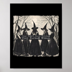 They Didn't Burn Witches They Burned Women Witch H Poster