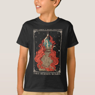 They Didn't Burn Witches They Burned Women Witch H T-Shirt