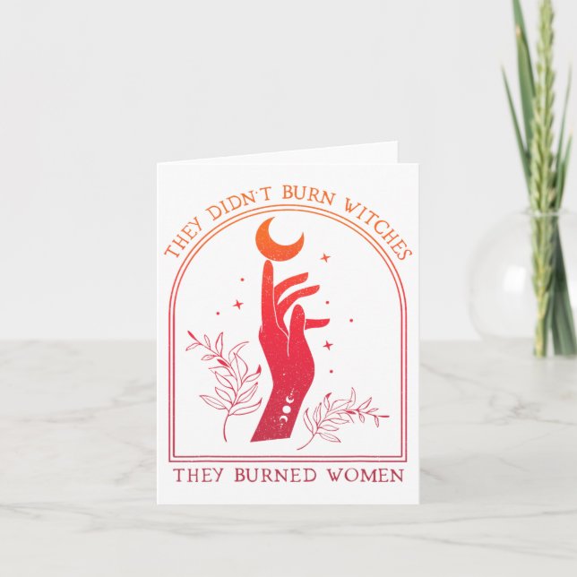 They Didn't Burn Witches They Burned Women Witchy  Card (Front)