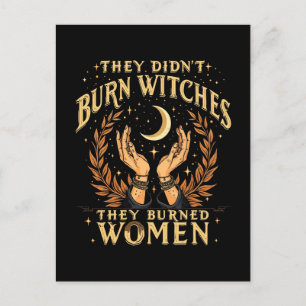 They Didn't Burn Witches They Burned Women Witchy  Holiday Postcard