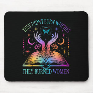 They Didn't Burn Witches They Burned Women Witchy Mouse Mat