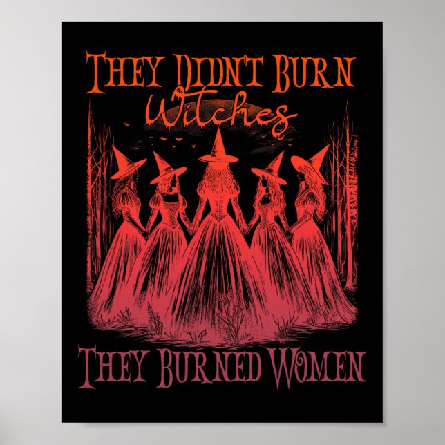 They Didn't Burn Witches They Burned Women Witchy  Poster (Front)