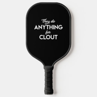 They Do Anything For Clout Quote Song Lyrics Rap Pickleball Paddle