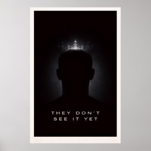 They Don’t See It Yet - Motivational Silent Power Poster