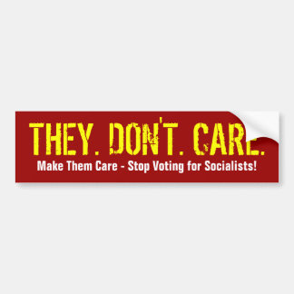 THEY. DON'T. CARE BUMPER STICKER