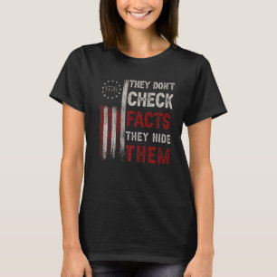 They Don't Check Facts They Hide Them Anti Censors T-Shirt