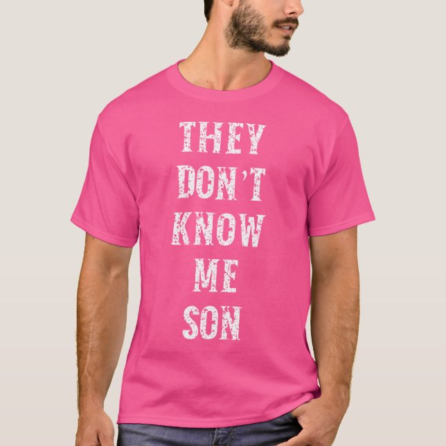 They Don'T Know Me Son Gym Motivation Bodybuilding T-Shirt (Front)