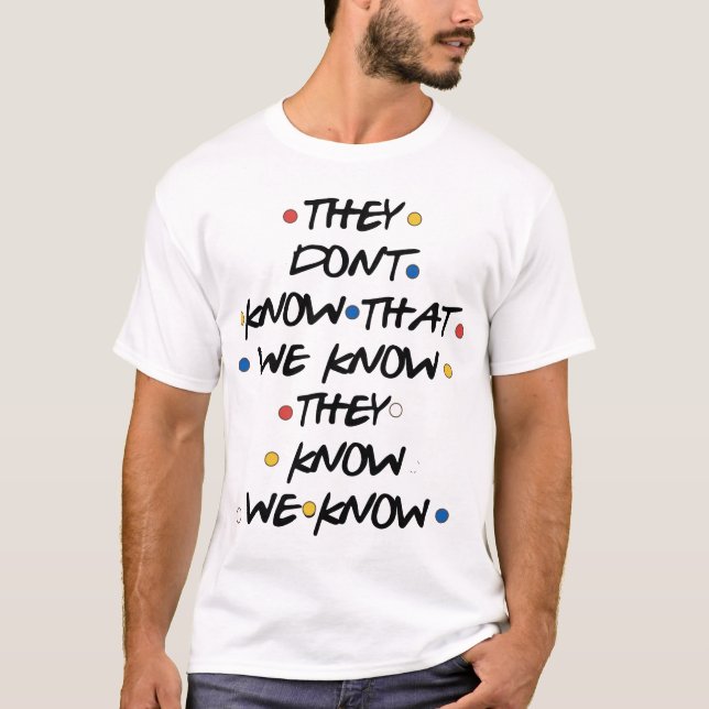 they dont know that we know atheist t-shirts (Front)