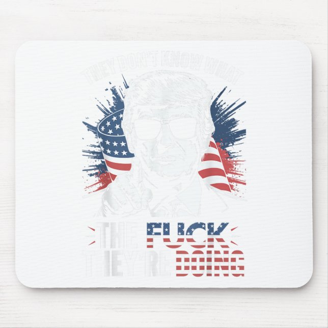 They Dont Know What The For Theyre Doing  Mouse Mat (Front)