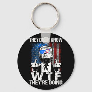 They Don't Know What The They're Doing Trump Funny Key Ring