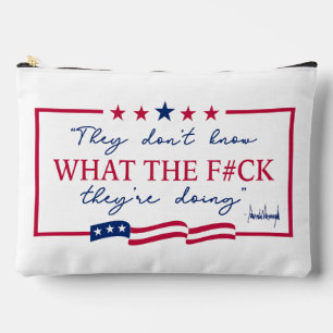 They Don't Know What They're Doing Funny Quote Accessory Pouch