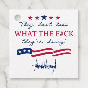They Don't Know What They're Doing Funny Quote Favour Tags