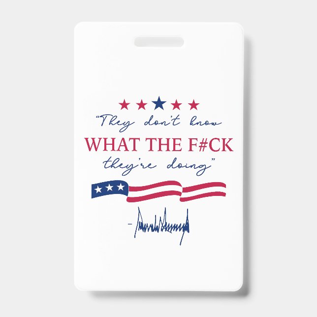 They Don't Know What They're Doing Funny Quote ID Badge (Front)