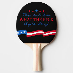 They Don't Know What They're Doing Funny Quote Ping Pong Paddle