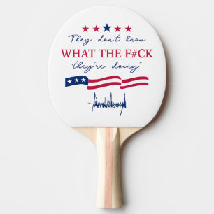 They Don't Know What They're Doing Funny Quote Ping Pong Paddle