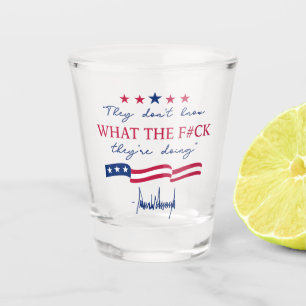 They Don't Know What They're Doing Funny Quote Shot Glass