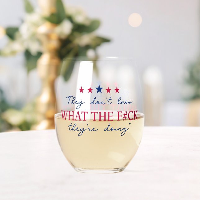 They Don't Know What They're Doing Funny Quote Stemless Wine Glass (Insitu (Wedding))