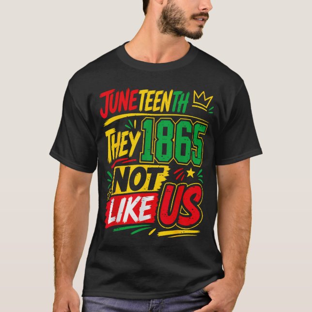 They Don't Like Us Junenth Freedom Pride Since T-Shirt (Front)