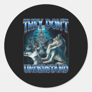 They Don't Understand Alpha Wolf Funny Werewolf Classic Round Sticker