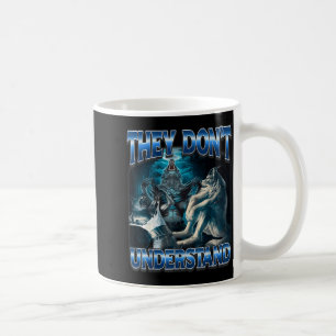 They Don't Understand Alpha Wolf Funny Werewolf Coffee Mug
