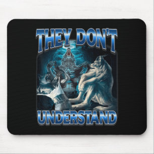 They Don't Understand Alpha Wolf Funny Werewolf  Mouse Mat