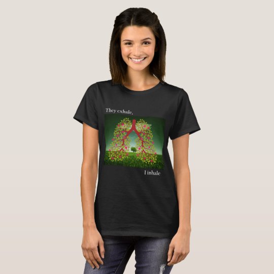They exhale, I inhale T-Shirt