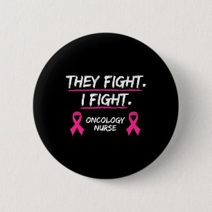 They Fight Breast Cancer Awareness Oncology Nurse 6 Cm Round Badge