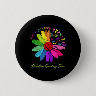 They Fight I Fight. Oncology Team. Radiation Oncol 6 Cm Round Badge