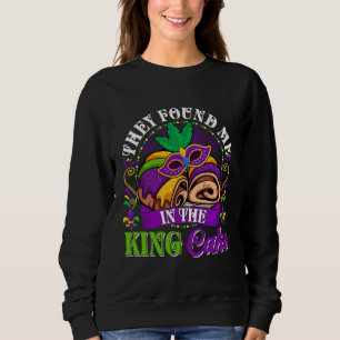 They Found Me In The King Cake Mardi Gras Toddler Sweatshirt