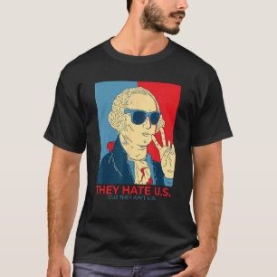 They Hate U S Cuz They Ain t U S 4th Of July 3 T-Shirt