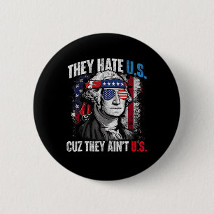 They Hate Us 4th Of July Cuz They Ain't Us Patriot 6 Cm Round Badge