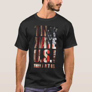 They Hate Us Cause The Aint Us American Flag Patro T-Shirt