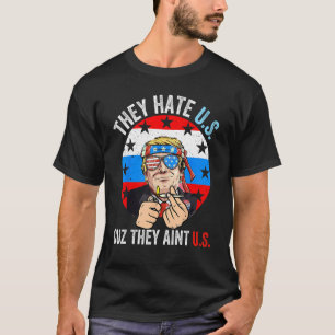They Hate Us Cuz They Ain t Us 4th of July USA 3 T-Shirt