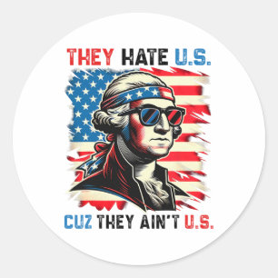 They Hate Us Cuz They Ain't Us 4th Of July Classic Round Sticker