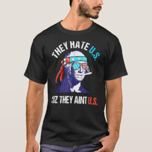 They Hate Us Cuz-They Ain't Us 4th Of July T-Shirt