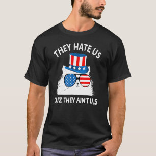 They Hate Us Cuz They Aint Us Cat 4th Of July Usa T-Shirt