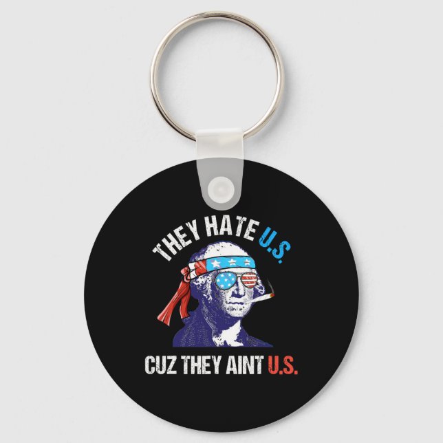 They Hate Us Cuz They Ain't Us Funny 4th Of July 1 Key Ring (Front)
