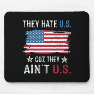 They Hate Us Cuz They Ain't Us Funny 4th Of July 3 Mouse Mat