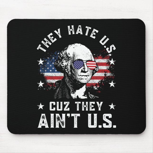 They Hate Us Cuz They Ain't Us Funny 4th Of July 4 Mouse Mat (Front)