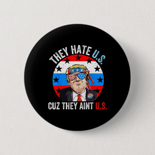 They Hate Us Cuz They Ain't Us Funny 4th Of July U 6 Cm Round Badge