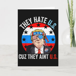 They Hate Us Cuz They Ain't Us Funny 4th Of July U Card