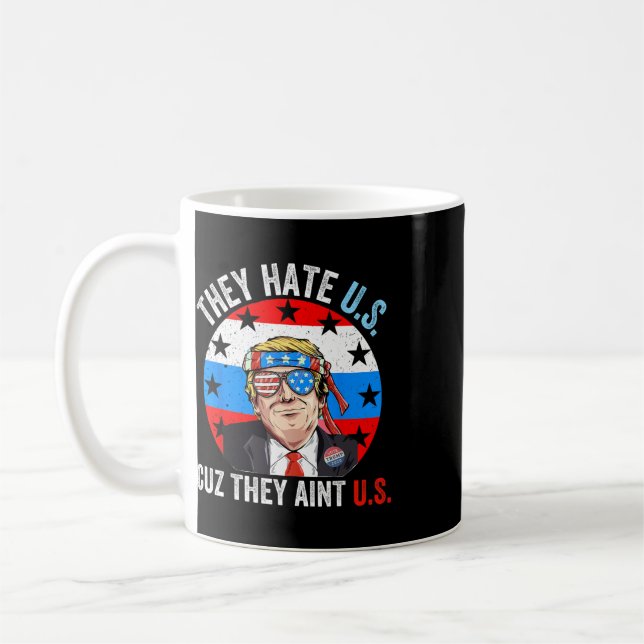 They Hate Us Cuz They Ain't Us Funny 4th Of July U Coffee Mug (Left)