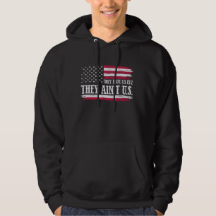 They Hate Us Cuz They Ain't Us Funny 4th of July U Hoodie